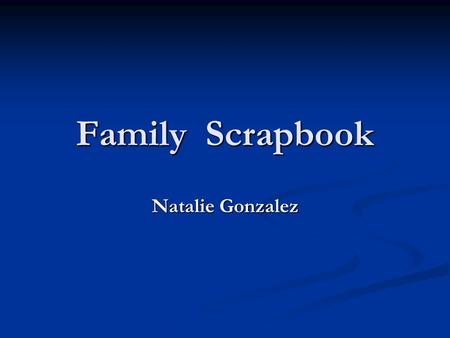 Family Scrapbook Natalie Gonzalez. Brothers Great Grandparents.