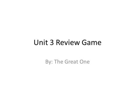 Unit 3 Review Game By: The Great One. This land purchase completed the modern day borders of the United States? A.) Louisiana Purchase B.) Treaty of Paris.