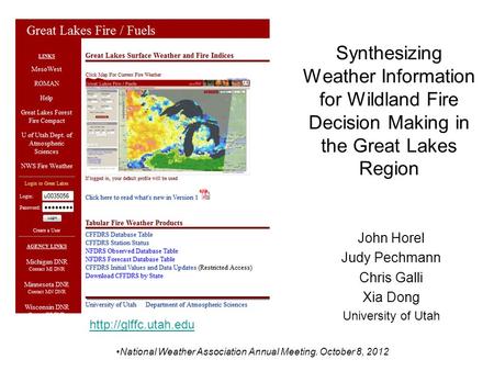 Synthesizing Weather Information for Wildland Fire Decision Making in the Great Lakes Region John Horel Judy Pechmann Chris Galli Xia Dong University of.