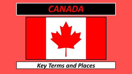CANADA Key Terms and Places. Key Terms and Place Flash Cards Rocky Mountains St. Lawrence River Niagara Falls Canadian Shield Grand Banks Pulp Newsprint.