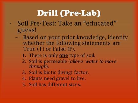 Drill (Pre-Lab) Soil Pre-Test: Take an “educated” guess!