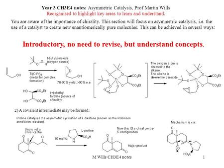 1 Year 3 CH3E4 notes: Asymmetric Catalysis, Prof Martin Wills Reorganised to highlight key areas to learn and understand. You are aware of the importance.