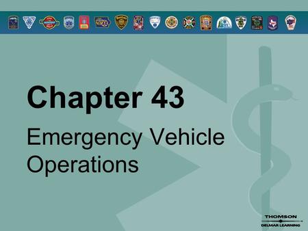 Chapter 43 Emergency Vehicle Operations. © 2005 by Thomson Delmar Learning,a part of The Thomson Corporation. All Rights Reserved 2 Overview  Readiness.