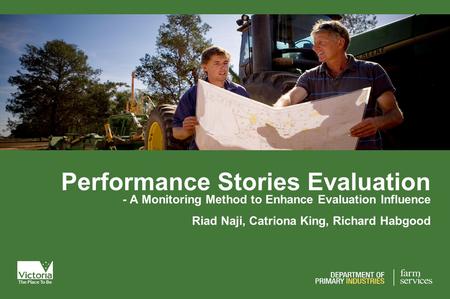 Performance Stories Evaluation - A Monitoring Method to Enhance Evaluation Influence Riad Naji, Catriona King, Richard Habgood.