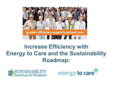 Increase Efficiency with Energy to Care and the Sustainability Roadmap: