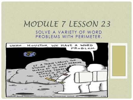 SOLVE A VARIETY OF WORD PROBLEMS WITH PERIMETER. MODULE 7 LESSON 23.