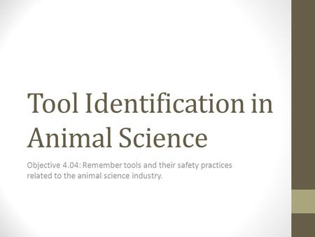 Tool Identification in Animal Science