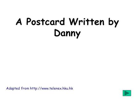 A Postcard Written by Danny Adapted from