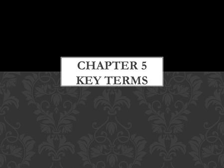 Chapter 5 Key Terms.