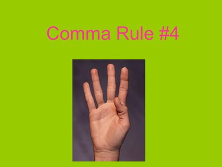 Comma Rule #4. Essential = Important or a “must have” Sun Water Shelter Heat Electricity.