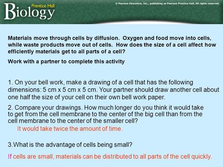 Materials move through cells by diffusion. Oxygen and food move into cells, while waste products move out of cells. How does the size of a cell affect.