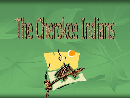 The Five Indian Culture Areas  The map shows the five Indian culture areas.  In what area can you find the Cherokee?  In the Eastern Woodland culture.