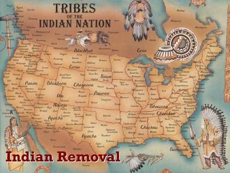 Indian Removal. Cherokee Nation  Some whites hoped Natives would adapt (assimilate) Way to avoid conflict  The Cherokee adapted well to white society.