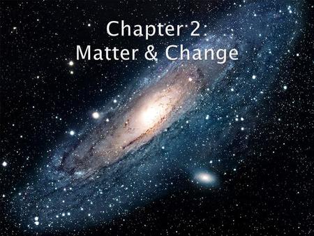  Anything that has mass & take up space Mass = measurement of the amount of matter an object contains Chemistry = the study of matter & the changes that.