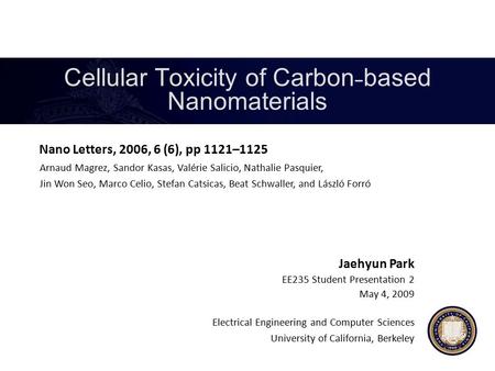 Cellular Toxicity of Carbon - based Nanomaterials Nano Letters, 2006, 6 (6), pp 1121–1125 Electrical Engineering and Computer Sciences University of California,