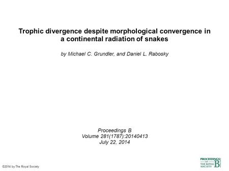 Trophic divergence despite morphological convergence in a continental radiation of snakes by Michael C. Grundler, and Daniel L. Rabosky Proceedings B Volume.