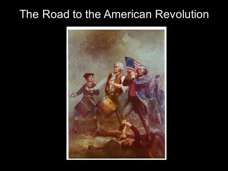 The Road to the American Revolution. Causes Enlightenment Political Ideology The French and Indian War Taxation (without representation)