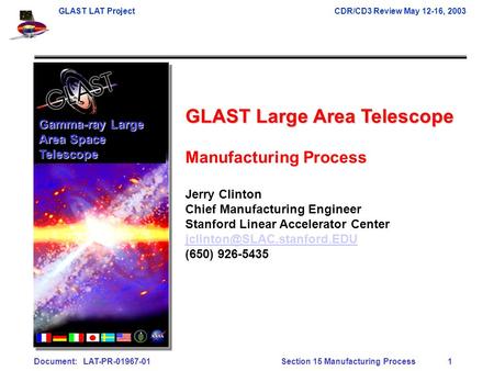 GLAST LAT ProjectCDR/CD3 Review May 12-16, 2003 Document: LAT-PR-01967-01Section 15 Manufacturing Process 1 GLAST Large Area Telescope Manufacturing Process.