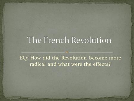EQ: How did the Revolution become more radical and what were the effects?