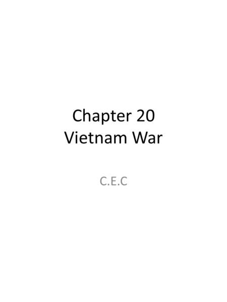Chapter 20 Vietnam War C.E.C. 2 Chapter 20: The Vietnam War Era (1954-1975) Section 3: Opposition to Vietnam War C.E.C= Claim, Evidence, Commentary Creedence.