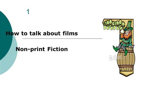 1 How to talk about films Non-print Fiction FormatSizeDimensions Resolutio n Color Info non-interlaced GIF39.7K750 x 740 pixels72 pixels/inch24-bit RGB.