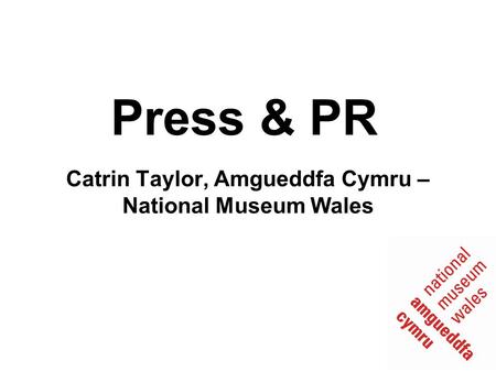 Press & PR Catrin Taylor, Amgueddfa Cymru – National Museum Wales.