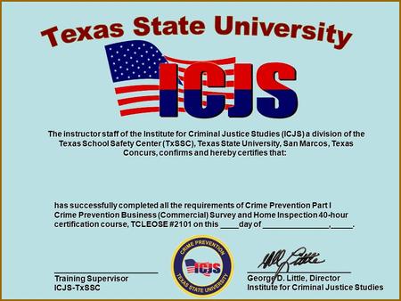 The instructor staff of the Institute for Criminal Justice Studies (ICJS) a division of the Texas School Safety Center (TxSSC), Texas State University,