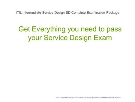 ITIL Intermediate Service Design SD Complete Examination Package 1 Get Everything you need to pass your Service Design Exam https://store.theartofservice.com/itilr-intermediate-service-design-sd-complete-examination-package.html.