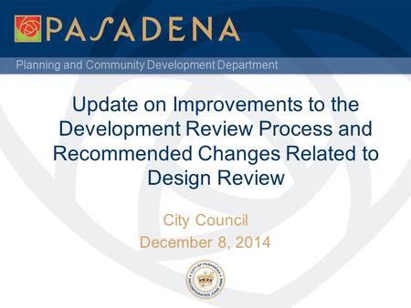 Planning and Community Development Department Update on Improvements to the Development Review Process and Recommended Changes Related to Design Review.
