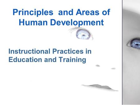 Principles and Areas of Human Development Instructional Practices in Education and Training.