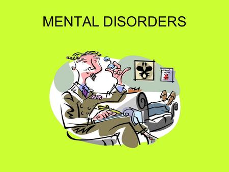 MENTAL DISORDERS Facing Problems IDENTIFY YOUR PROBLEM DETERMINE IF IT IS TEMPORARY OR PERSISITENT.