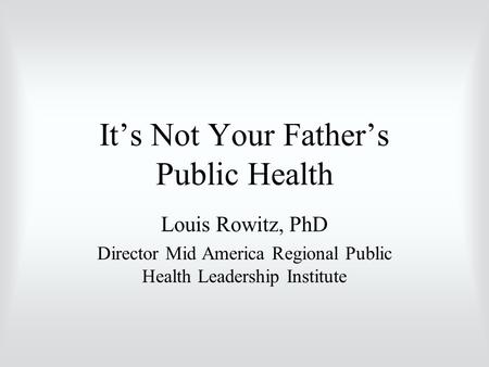 It’s Not Your Father’s Public Health