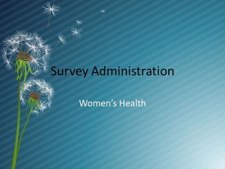 Survey Administration Women’s Health. Confidentiality Name Address IC number Telephone number Weight (mandatory)