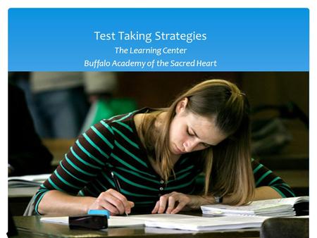 Test Taking Strategies The Learning Center Buffalo Academy of the Sacred Heart.