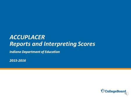 ACCUPLACER Reports and Interpreting Scores