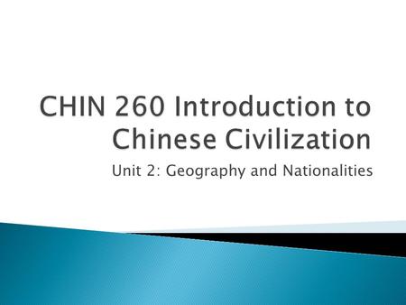 Unit 2: Geography and Nationalities.  China Geography (3:38)  QbmzRCfrAhttp://www.youtube.com/watch?v=7X QbmzRCfrA 