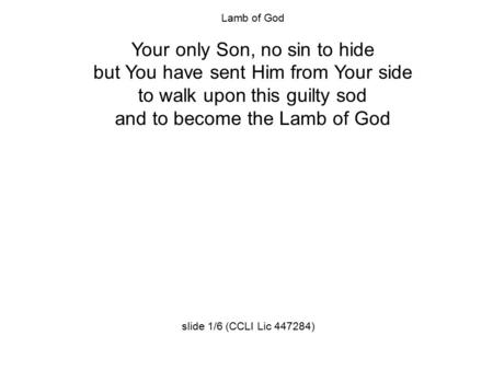 Your only Son, no sin to hide but You have sent Him from Your side
