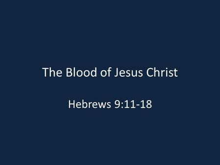 The Blood of Jesus Christ Hebrews 9:11-18. 1. It is priceless because sin is costly Matthew 27:3-8 1 Corinthians 6:20; 7:23 Acts 20:28 Revelation 1:5.