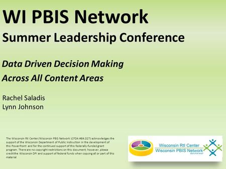 Data Driven Decision Making Across All Content Areas WI PBIS Network Summer Leadership Conference Rachel Saladis Lynn Johnson The Wisconsin RtI Center/Wisconsin.
