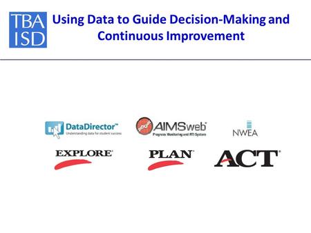 Using Data to Guide Decision-Making and Continuous Improvement.