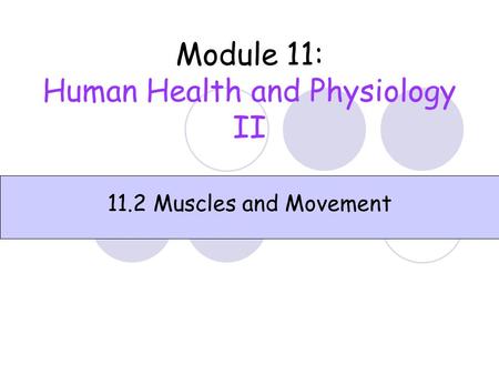 Module 11: Human Health and Physiology II 11.2 Muscles and Movement.