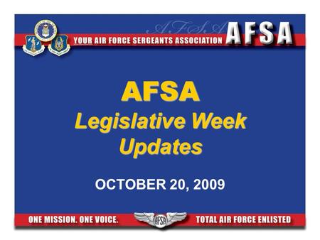 AFSA Legislative Week Updates OCTOBER 20, 2009. A Few Hot Topics for Us Today… Health Care Education Pay & Compensation Survivor Benefits Other Bills.