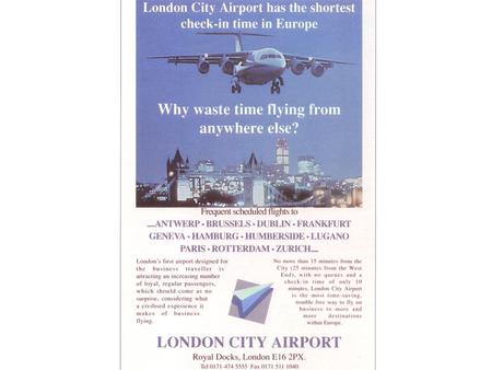 London City Airport is very near to the centre of London. It was built in the former London docks area.