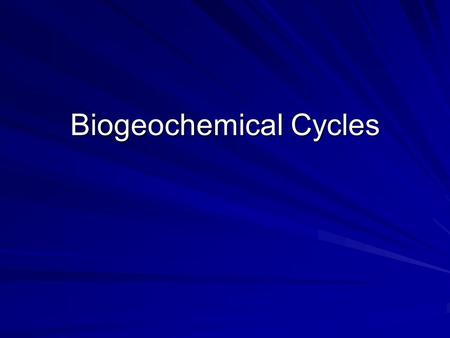 Biogeochemical Cycles. Closed system The earth is virtually a closed system to everything except energy. Only energy from the sun enters our atmosphere.
