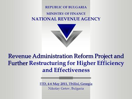 Revenue Administration Reform Project and Further Revenue Administration Reform Project and Further Restructuring for Higher Efficiency and Effectiveness.