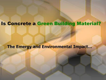 Is Concrete a Green Building Material? The Emergy and Environmental Impact…