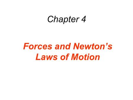 Chapter 4 Forces and Newton’s Laws of Motion. 4.1 The Concepts of Force and Mass A force is a push or a pull. Contact forces arise from physical contact.