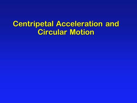 Centripetal Acceleration and Circular Motion. A B C Answer: B v Circular Motion A ball is going around in a circle attached to a string. If the string.