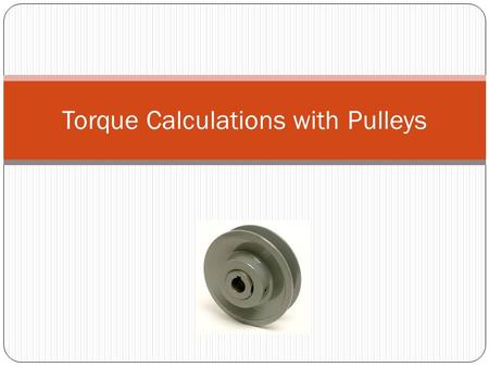 Torque Calculations with Pulleys