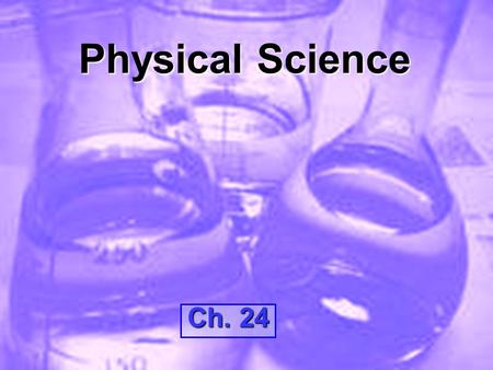 Physical Science Ch. 24. Section 1 Chemical Changes.